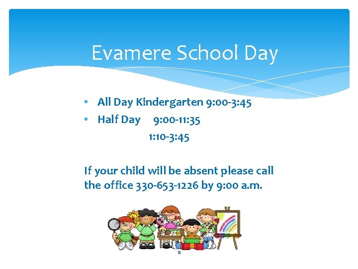 Evamere School Day • All Day Kindergarten 9: 00 -3: 45 • Half Day