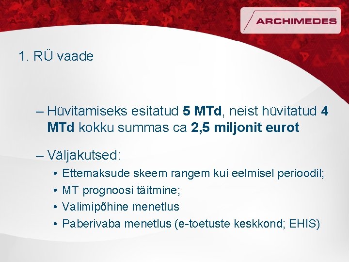 1. RÜ vaade – Hüvitamiseks esitatud 5 MTd, neist hüvitatud 4 MTd kokku summas