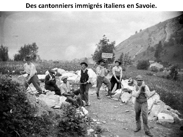 Des cantonniers immigrés italiens en Savoie. 