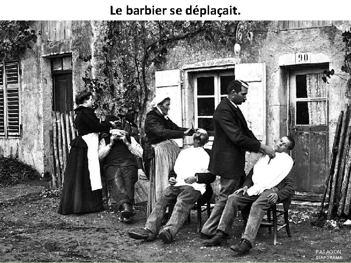 Le barbier se déplaçait. PATAGON DIAPORAMA 