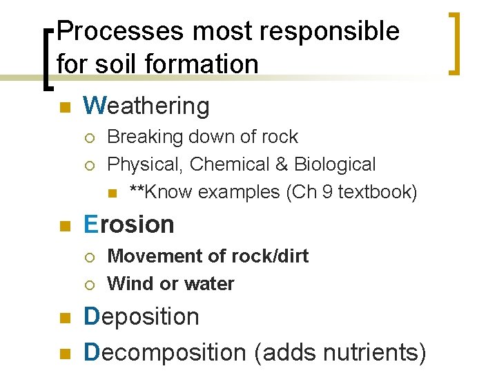 Processes most responsible for soil formation n Weathering ¡ ¡ n Erosion ¡ ¡