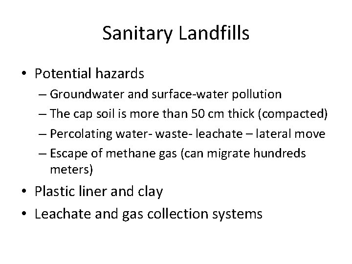 Sanitary Landfills • Potential hazards – Groundwater and surface-water pollution – The cap soil