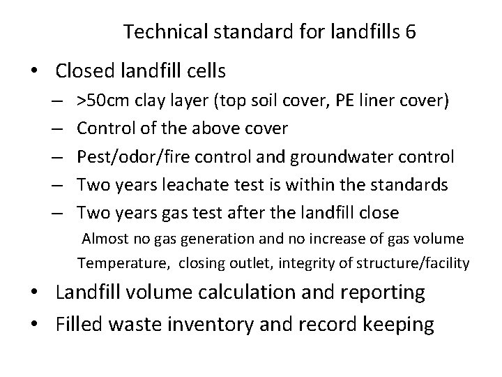 Technical standard for landfills 6 • Closed landfill cells – – – >50 cm