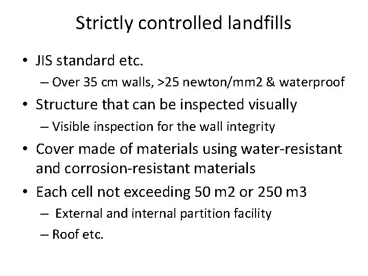Strictly controlled landfills • JIS standard etc. – Over 35 cm walls, >25 newton/mm
