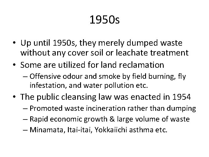 1950 s • Up until 1950 s, they merely dumped waste without any cover