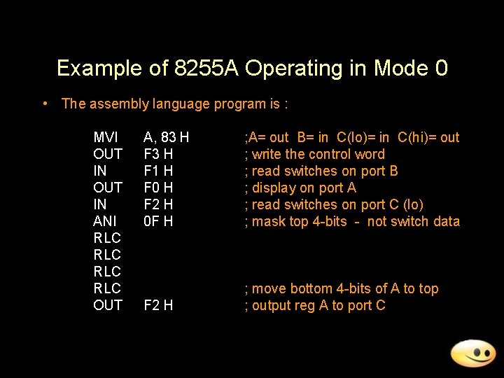 Example of 8255 A Operating in Mode 0 • The assembly language program is