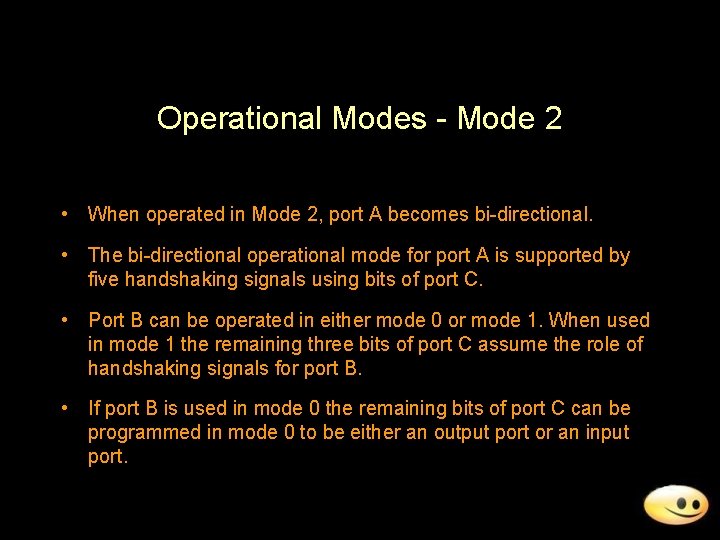 Operational Modes - Mode 2 • When operated in Mode 2, port A becomes