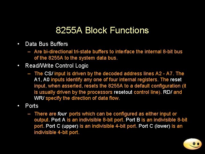 8255 A Block Functions • Data Bus Buffers – Are bi-directional tri-state buffers to