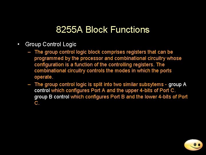 8255 A Block Functions • Group Control Logic – The group control logic block