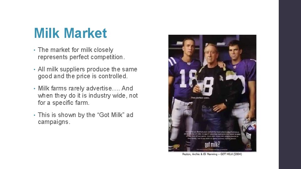 Milk Market • The market for milk closely represents perfect competition. • All milk