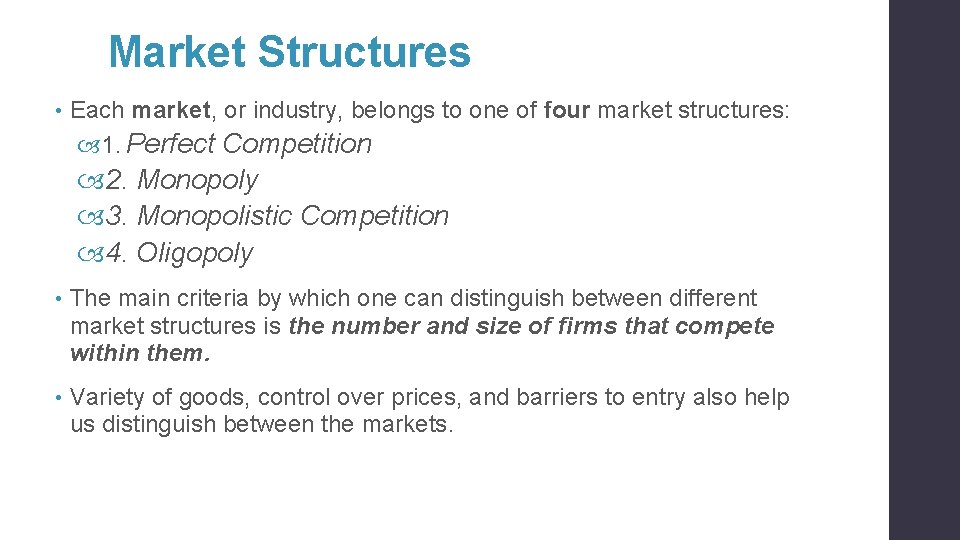 Market Structures • Each market, or industry, belongs to one of four market structures: