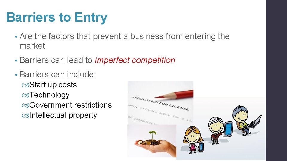 Barriers to Entry • Are the factors that prevent a business from entering the