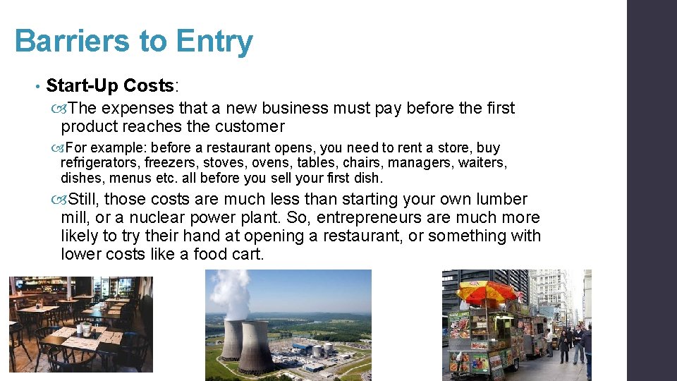 Barriers to Entry • Start-Up Costs: The expenses that a new business must pay
