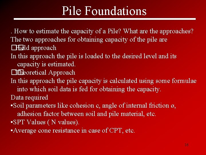 Pile Foundations. How to estimate the capacity of a Pile? What are the approaches?