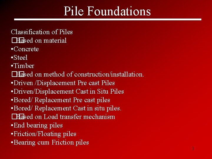 Pile Foundations Classification of Piles �� Based on material • Concrete • Steel •