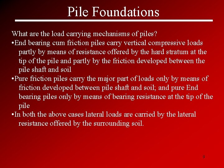 Pile Foundations What are the load carrying mechanisms of piles? • End bearing cum