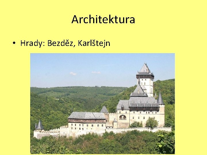 Architektura • Hrady: Bezděz, Karlštejn 