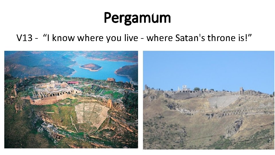 Pergamum V 13 - “I know where you live - where Satan's throne is!”