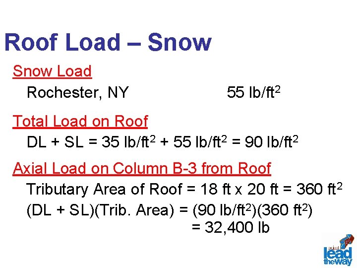 Roof Load – Snow Load Rochester, NY 55 lb/ft 2 Total Load on Roof