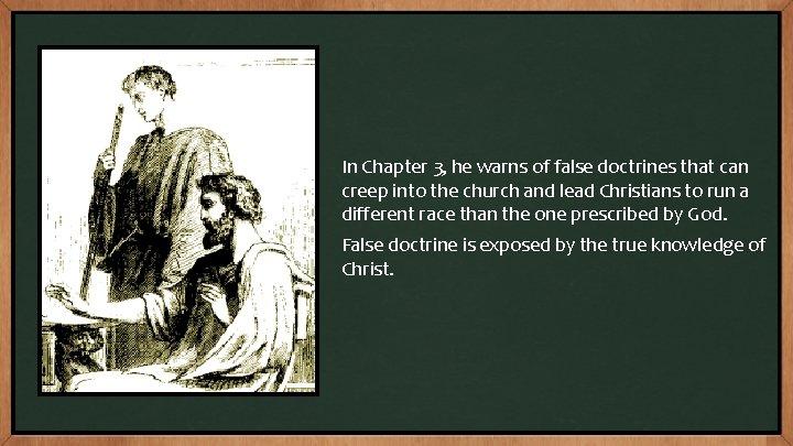 In Chapter 3, he warns of false doctrines that can creep into the church