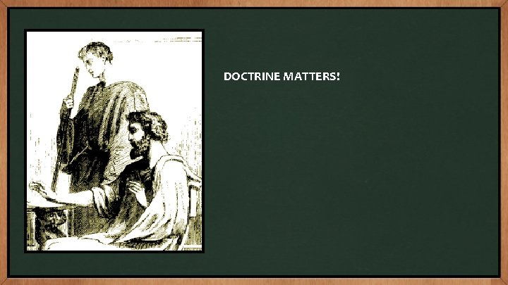 DOCTRINE MATTERS! 