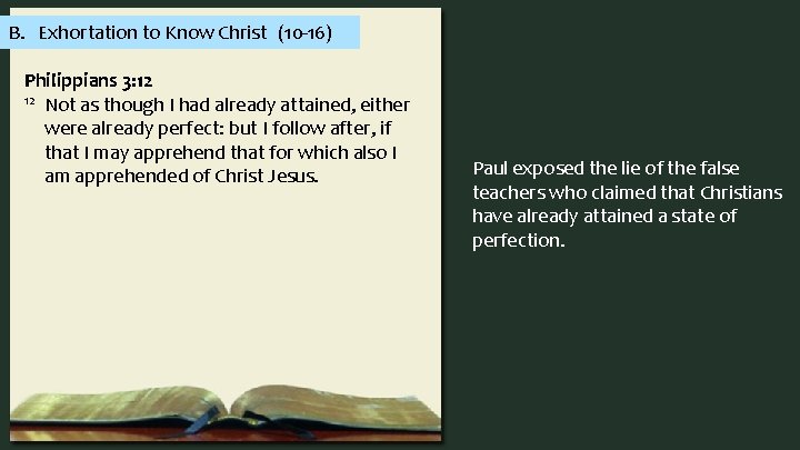 B. Exhortation to Know Christ (10 -16) Philippians 3: 12 12 Not as though