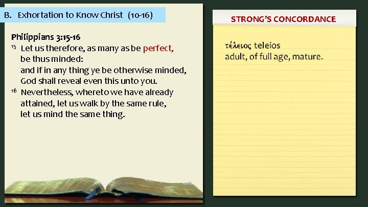 B. Exhortation to Know Christ (10 -16) Philippians 3: 15 -16 15 Let us