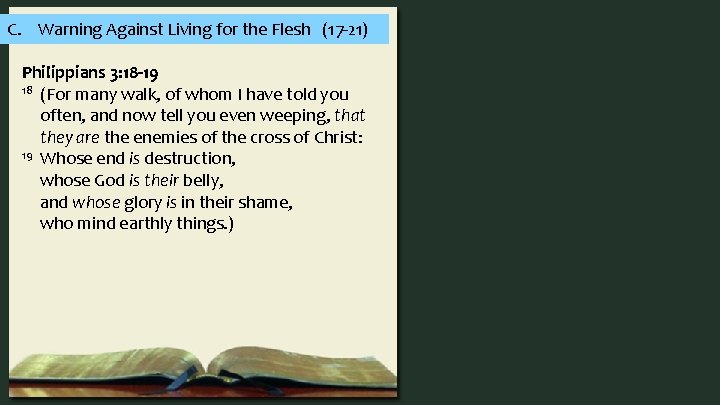 C. Warning Against Living for the Flesh (17 -21) Philippians 3: 18 -19 18
