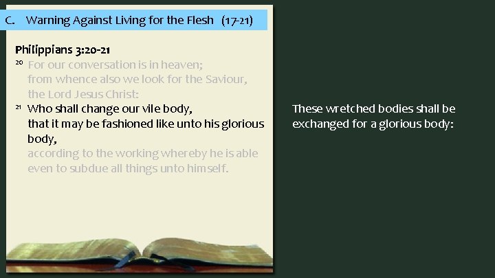 C. Warning Against Living for the Flesh (17 -21) Philippians 3: 20 -21 20