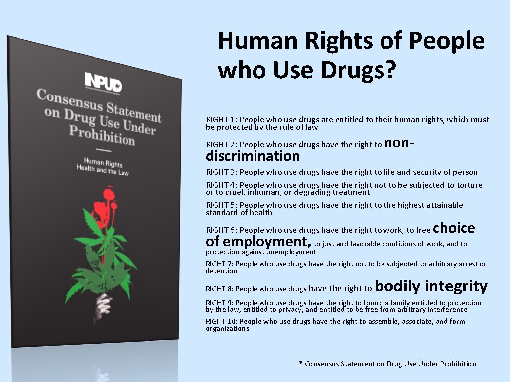 Human Rights of People who Use Drugs? RIGHT 1: People who use drugs are