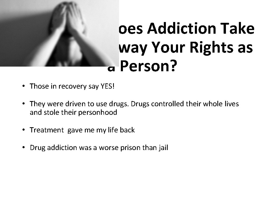 Does Addiction Take Away Your Rights as a Person? • Those in recovery say