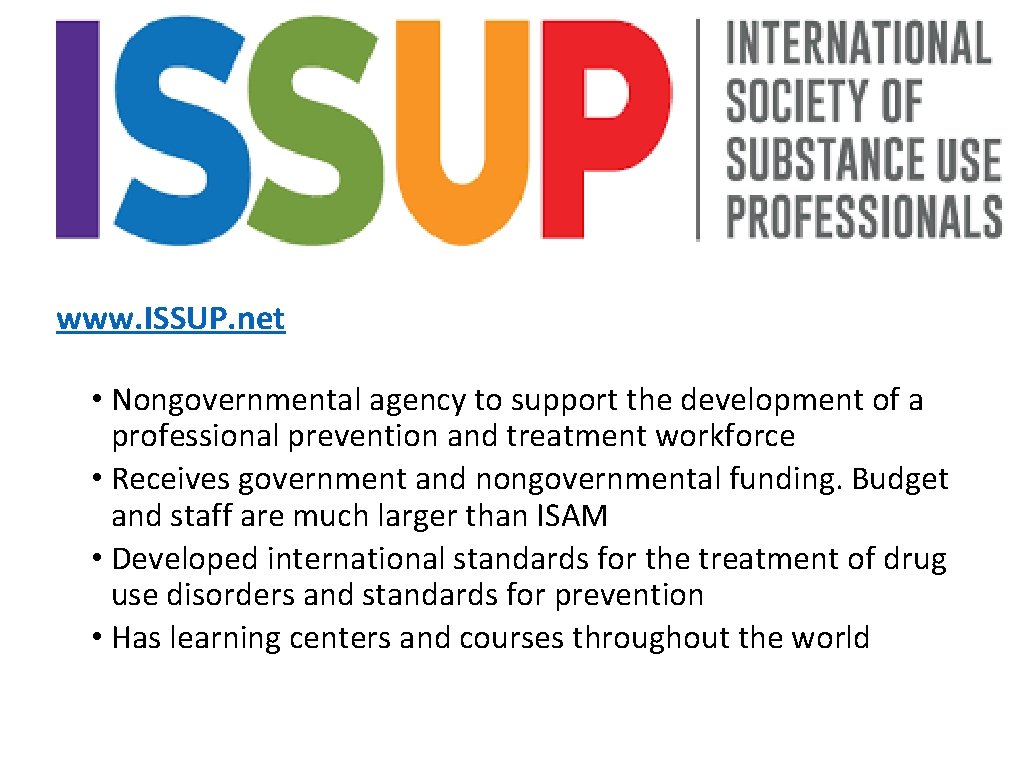 www. ISSUP. net • Nongovernmental agency to support the development of a professional prevention