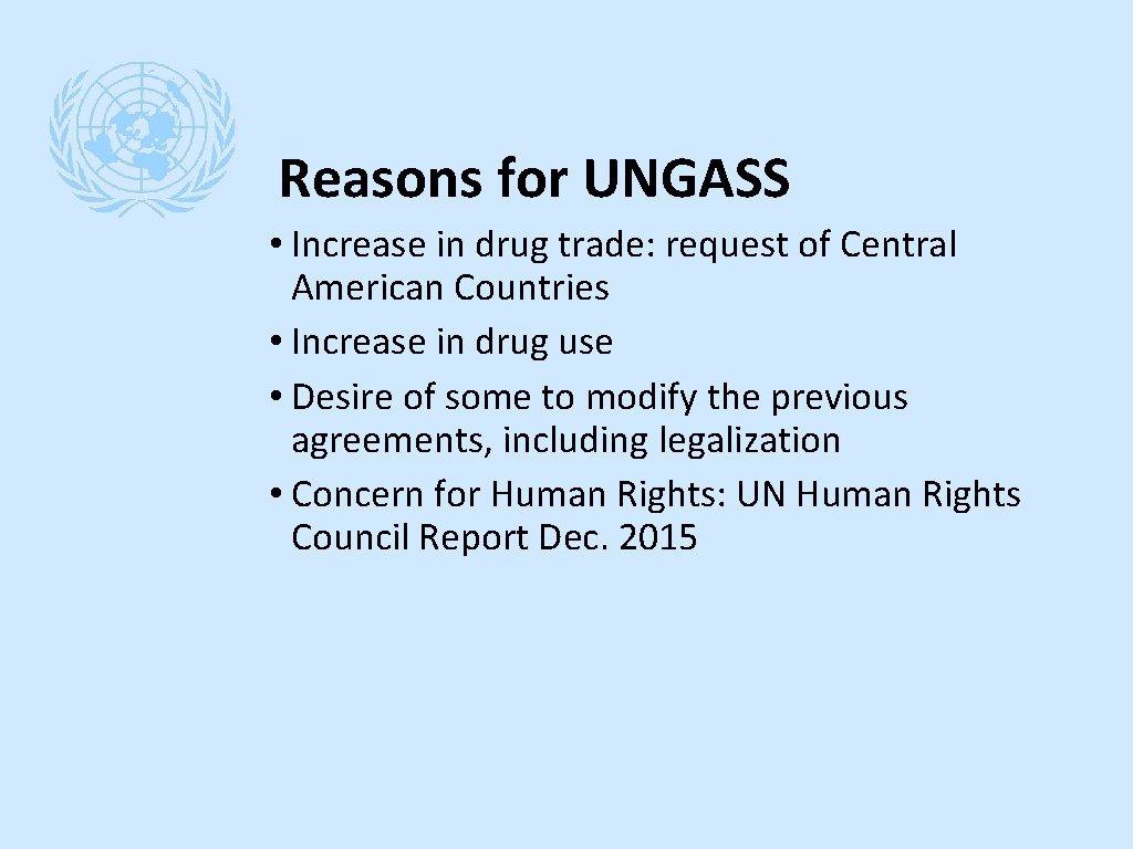 Reasons for UNGASS • Increase in drug trade: request of Central American Countries •