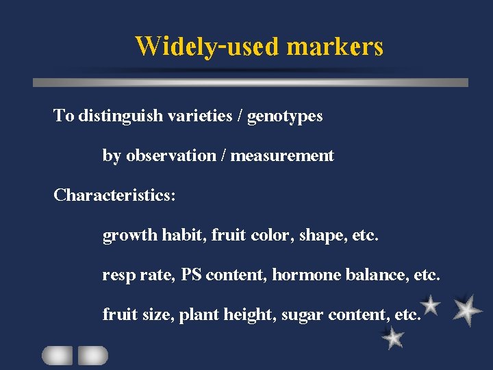 Widely-used markers To distinguish varieties / genotypes by observation / measurement Characteristics: growth habit,