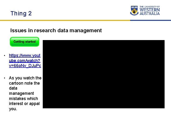 Thing 2 Issues in research data management • https: //www. yout ube. com/watch? v=66 Thing 2 Issues in research data management • https: //www. yout ube. com/watch? v=66