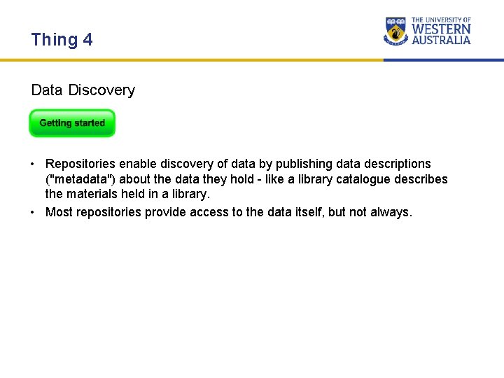 Thing 4 Data Discovery • Repositories enable discovery of data by publishing data descriptions Thing 4 Data Discovery • Repositories enable discovery of data by publishing data descriptions