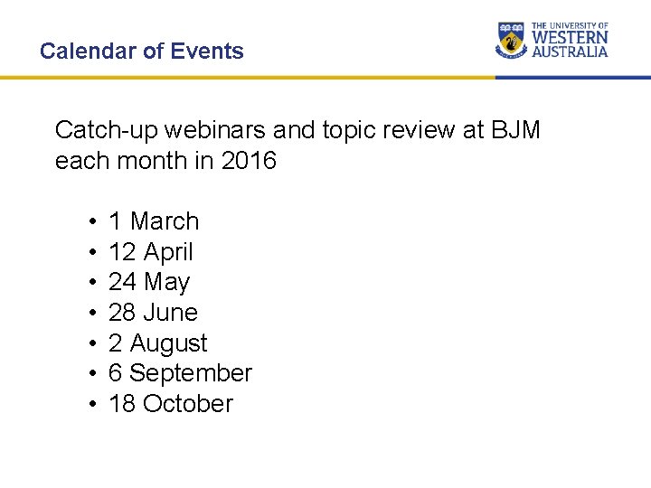 Calendar of Events Catch-up webinars and topic review at BJM each month in 2016 Calendar of Events Catch-up webinars and topic review at BJM each month in 2016