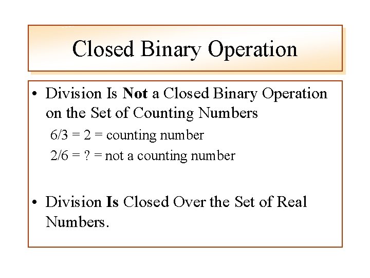 Closed Binary Operation • Division Is Not a Closed Binary Operation on the Set