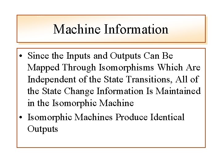 Machine Information • Since the Inputs and Outputs Can Be Mapped Through Isomorphisms Which