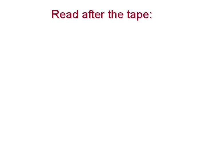 Read after the tape: 