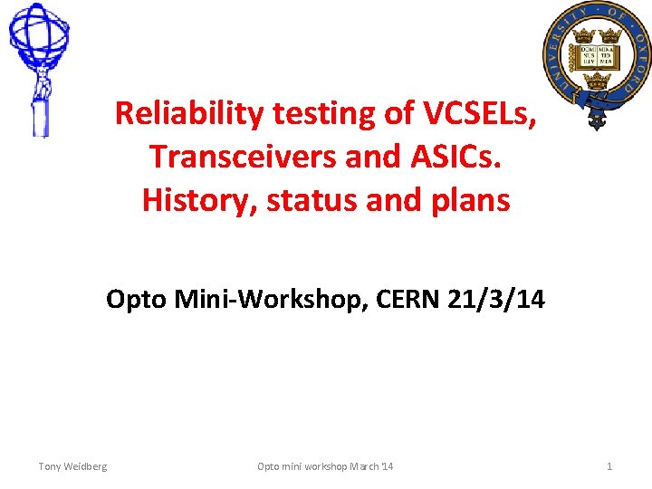 Reliability testing of VCSELs, Transceivers and ASICs. History, status and plans Opto Mini-Workshop, CERN