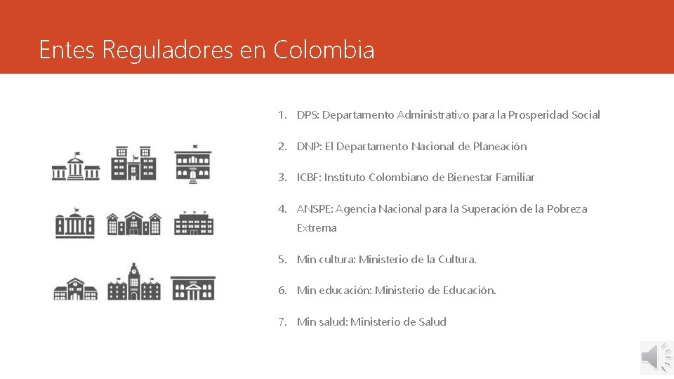 Entes Reguladores en Colombia 1. DPS: Departamento Administrativo para la Prosperidad Social 2. DNP: