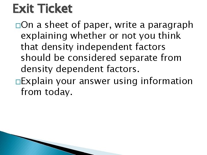 Exit Ticket �On a sheet of paper, write a paragraph explaining whether or not
