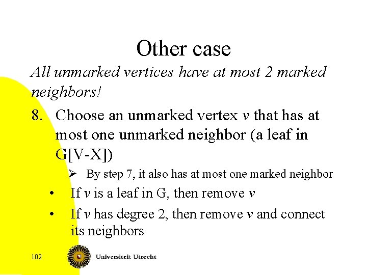 Other case All unmarked vertices have at most 2 marked neighbors! 8. Choose an