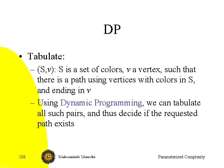 DP • Tabulate: – (S, v): S is a set of colors, v a