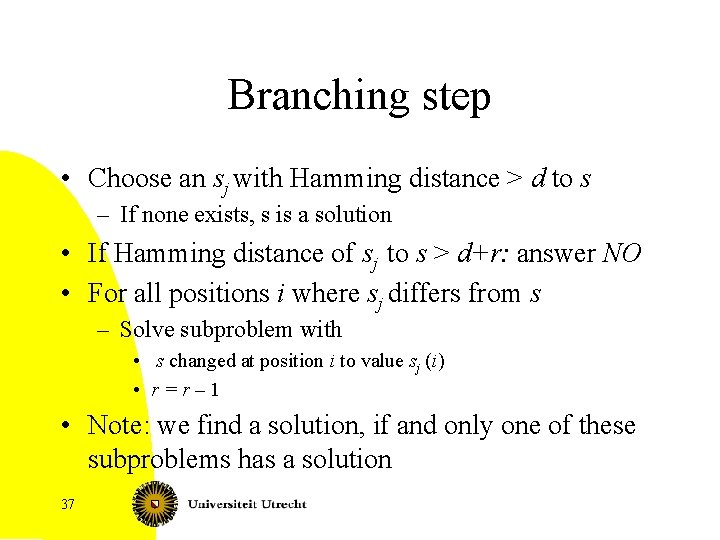 Branching step • Choose an sj with Hamming distance > d to s –