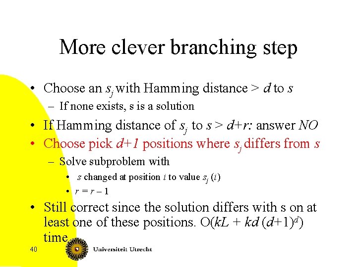 More clever branching step • Choose an sj with Hamming distance > d to