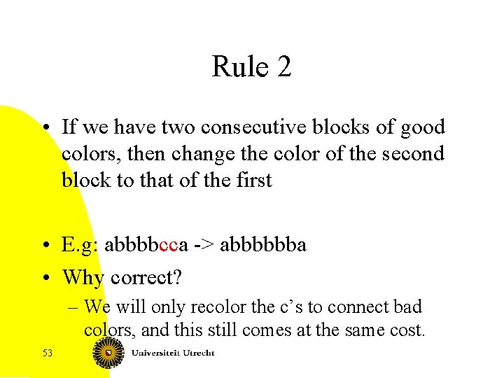 Rule 2 • If we have two consecutive blocks of good colors, then change
