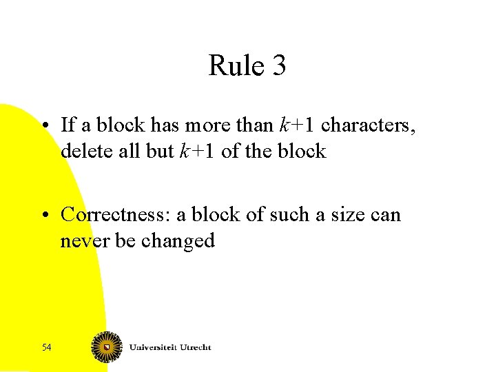 Rule 3 • If a block has more than k+1 characters, delete all but