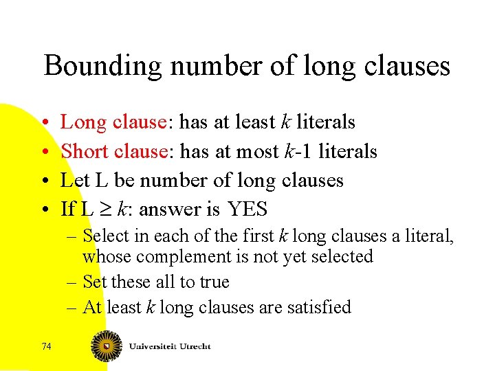 Bounding number of long clauses • • Long clause: has at least k literals